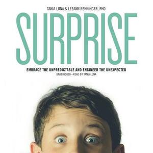 Surprise: Embrace the Unpredictable and Engineer the Unexpected by Leeann Renninger