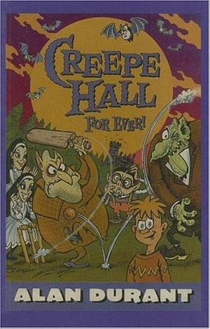 Creepe Hall Forever! by Alan Durant