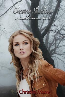 Chasing Shadows: A Shadow Chronicles Novel by Christina Moore