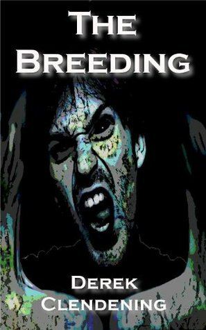 The Breeding by Derek Clendening