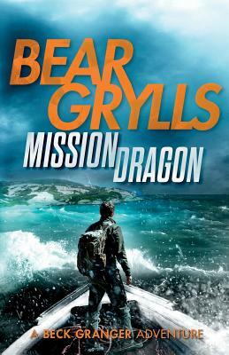 Mission Dragon by Bear Grylls