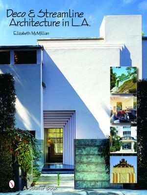 Deco & Streamline Architecture in L.A.: A Moderne City Survey by Elizabeth McMillian