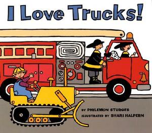 I Love Trucks! by Philemon Sturges