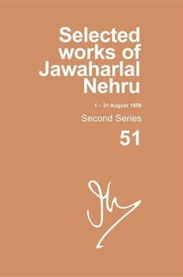 Selected Works of Jawaharlal Nehru (1-31 August 1959): Vol. 51 by Madhavan K. Palat