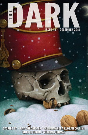The Dark Magazine Issue 43 December 2018 by Sean Wallace, Kay Chronister, Alberto Chimal, Wenmimareba Klobah Collins, Ruth EJ Booth, Silvia Moreno-Garcia