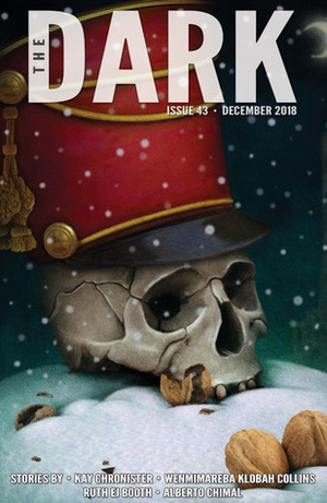 The Dark Magazine Issue 43 December 2018 by Kay Chronister, Alberto Chimal, Sean Wallace, Wenmimareba Klobah Collins, Ruth EJ Booth, Silvia Moreno-Garcia