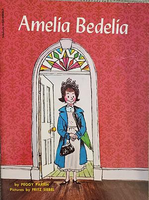 Amelia Bedelia by Peggy Parish, Fritz Siebel