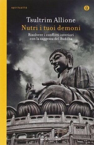 Nutri i tuoi demoni. Risolvere i conflitti interiori con la saggezza del Buddha by Tsultrim Allione
