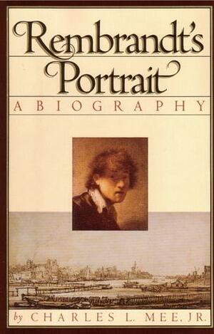 Rembrandt's Portrait: A Biography by Charles L. Mee Jr.