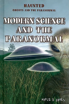 Modern Science and the Paranormal by Marie D. Jones