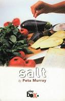 Salt: A Play in Five Helpings by Peta Murray