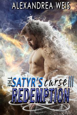 The Satyr's Curse III: Redemption: The Satyr's Curse Series by Alexandrea Weis