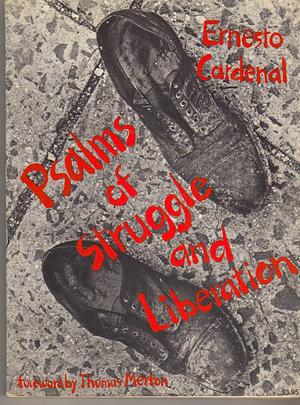 The Psalms of Struggle and Liberation by Ernesto Cardenal