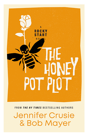 The Honey Pot Plot by Bob Mayer, Jennifer Crusie