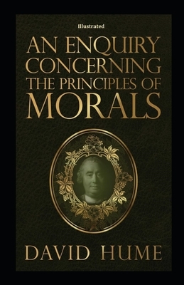 An Enquiry Concerning the Principles of Morals illustrated by David Hume