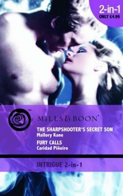 The Sharpshooter's Secret Son / Fury Calls by Caridad Piñeiro, Mallory Kane