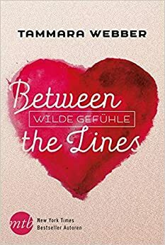 Between the Lines: Wilde Gefühle by Tammara Webber