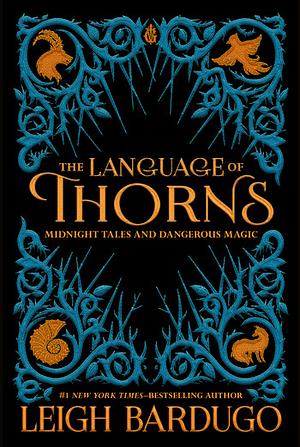 The Language of Thorns: Midnight Tales and Dangerous Magic by Leigh Bardugo