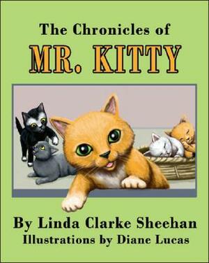 The Chronicles of Mr. Kitty by Linda Clarke Sheehan