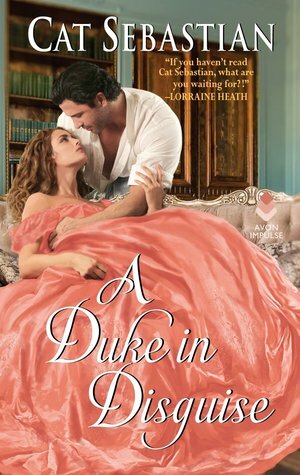 A Duke in Disguise by Cat Sebastian