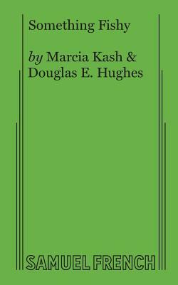 Something Fishy by Douglas E. Hughes, Marcia Kash
