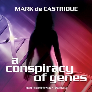 A Conspiracy of Genes by Mark de Castrique