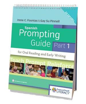 Fountas & Pinnell Spanish Prompting Guide, Part 1 for Oral Reading and Early Writing by Gay Su Pinnell, Irene Fountas