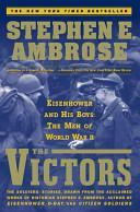 The Victors: Eisenhower And His Boys:The Men Of World War Ii by Stephen E. Ambrose