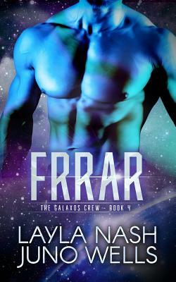 Frrar by Juno Wells, Layla Nash