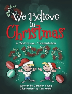 We Believe in Christmas: A "God's Love..." Presentation by Jennifer Young