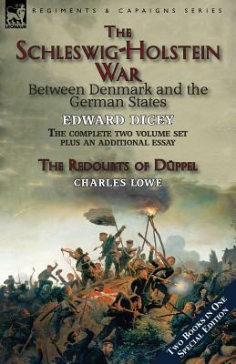 The Schleswig-Holstein War Between Denmark and the German States by Edward Dicey, Charles Lowe