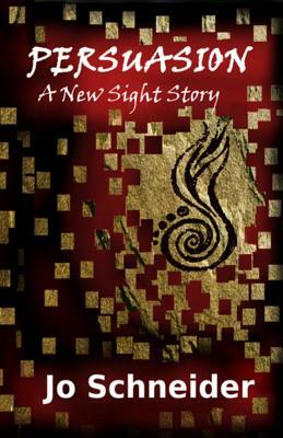 Persuasion: A New Sight Story by Jo Schneider