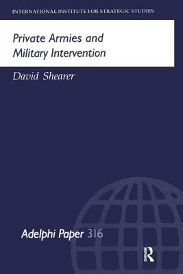Private Armies and Military Intervention by David Shearer