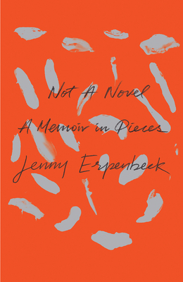 Not a Novel: A Memoir in Pieces by Kurt Beals, Jenny Erpenbeck