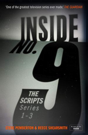 Inside No. 9: The Scripts Series 1-3 by Steve Pemberton, Steve Pemberton, Reece Shearsmith