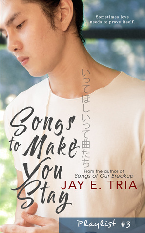 Songs to Make You Stay by Jay E. Tria