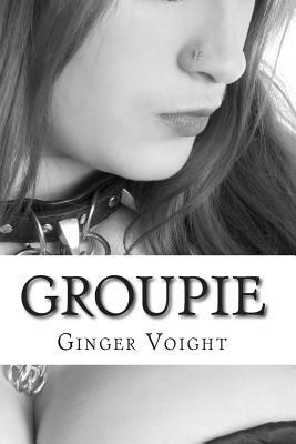 Groupie by Ginger Voight
