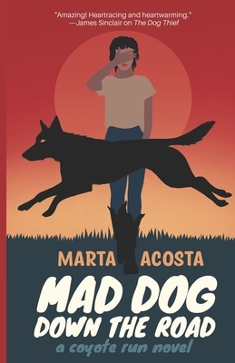 Mad Dog Down the Road by Marta Acosta