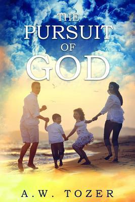 The Pursuit of God by A.W. Tozer