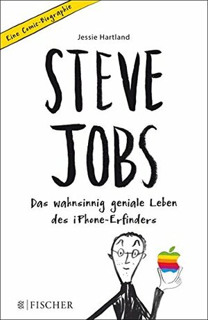 Steve Jobs: Das wahnsinnig geniale Leben des iPhone-Erfinders. Eine Comic-Biographie by Jessie Hartland