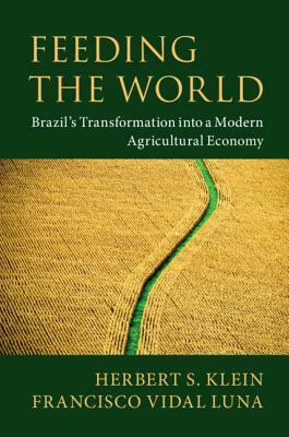 Feeding the World by Francisco Vidal Luna, Herbert S. Klein