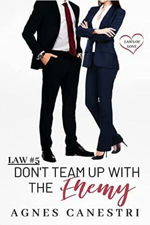 Law #5: Don't Team Up with the Enemy by Agnes Canestri