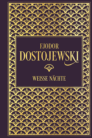 Weisse Nächte by Fyodor Dostoevsky, Fyodor Dostoevsky