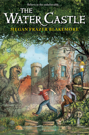 The Water Castle by Megan Frazer Blakemore