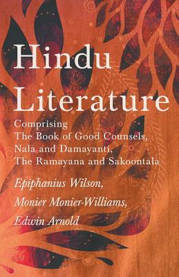 Hindu Literature by Monier Monier-Williams, Epiphanius Wilson, Edwin Arnold