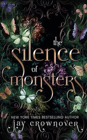 The Silence of Monsters: An enemies to lovers: Billionaire Romance: The Monsters Duet by Jay Crownover, Jay Crownover