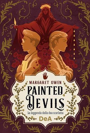 Painted devils. La leggenda della dea scarlatta by Margaret Owen