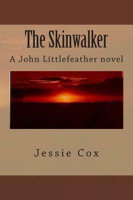 The Skinwalker: A John Littlefeather novel by Jessie Cox