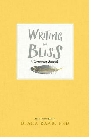 Writing for Bliss: A Companion Journal by Diana Raab