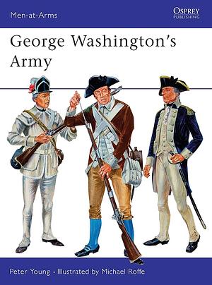George Washington's Army by Peter Young